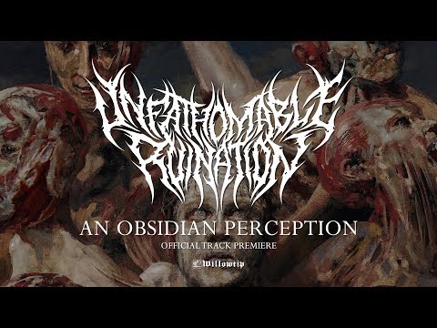 Unfathomable Ruination — Unfathomable Ruination "An Obsidian Perception" - Official Track Premiere