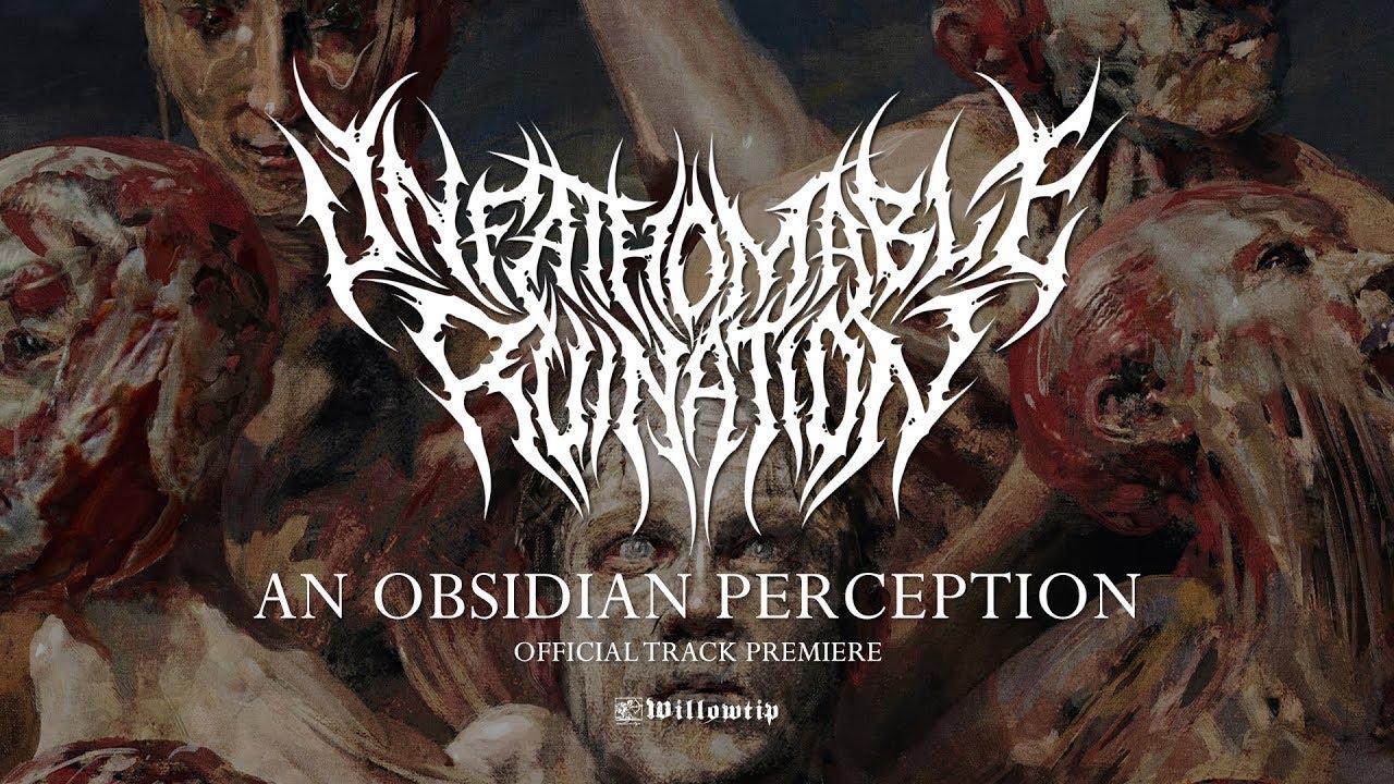 Unfathomable Ruination "An Obsidian Perception" - Official Track Premiere