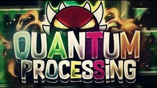 [NEW HARDEST] QUANTUM PROCESSING 100% | Extreme Demon by Riot