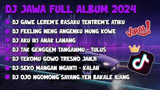 DJ JAWA FULL ALBUM VIRAL TIKTOK 2024 || DJ GAWE LEREM E RASAKAU TENTREM ING ATIKU X LDR FULL BASS !!