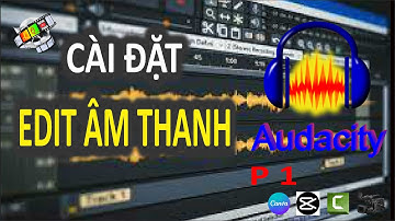 Hướng dẫn cài đặt và sử dụng Audacity  -  Phần mềm chỉnh sửa âm thanh miễn phí  -  P1