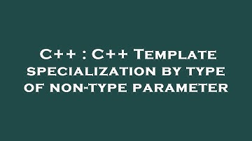 C++ : C++ Template specialization by type of non-type parameter