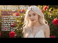Always With You💖|| Best Romantic Love Songs || New Beautiful Love Songs Playlist 2025