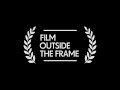 Film Outside the Frame 2016 Winner&#39;s Reel