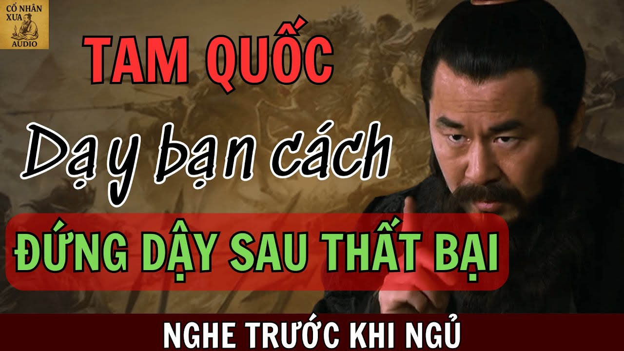 9 Trí Tuệ Tam Quốc Dạy Bạn Cách Đứng Dậy Sau Thất Bại| Audio Tam Quốc