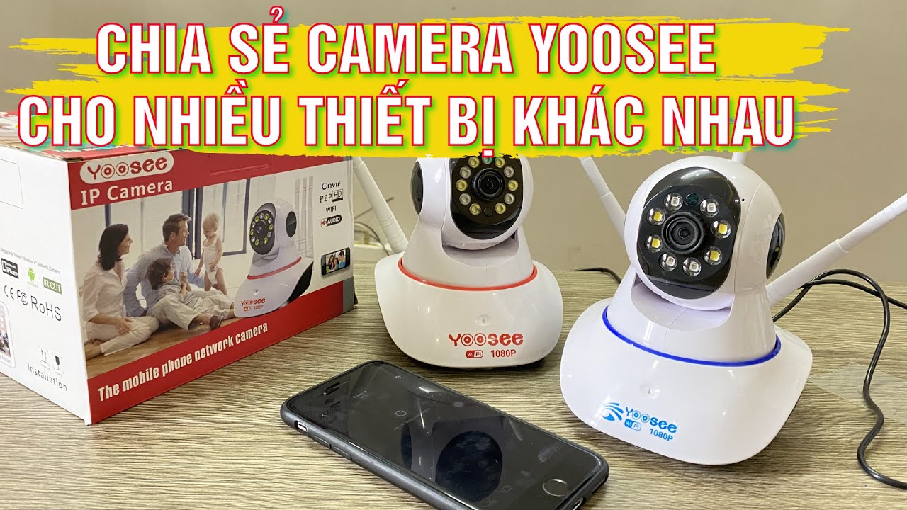 HƯỚNG DẪN CHIA SẺ CAMERA YOOSEE CHO NHIỀU LOẠI THIẾT... - youtube