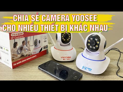 Video HƯỚNG DẪN CHIA SẺ CAMERA YOOSEE CHO NHIỀU LOẠI THIẾT... - youtube