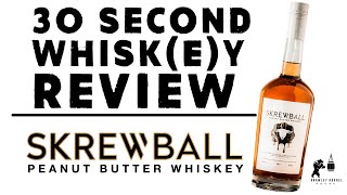30 Second Whisk e y Review - Skrewball Peanut Butter Whiskey