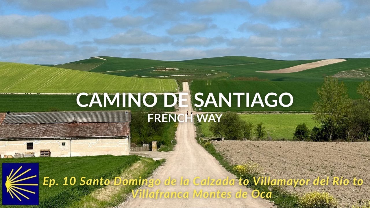 Camino Francés: Ep.10 Santo Domingo de la Calzada to Villamayor del Río to Villafranca Montes de Oca
