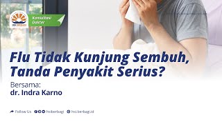 Download Lagu dr. Indra Karno: Flu Tidak Kunjung Sembuh, Tanda Penyakit Serius? MP3