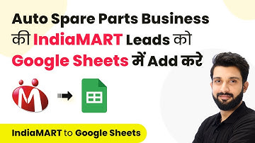 How to Add IndiaMART Leads / Enquiries to Google Sheets for Auto Spare Parts Business (in Hindi)