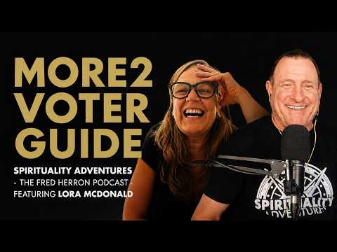 MORE2 Voters Guide - Spirituality Adventures feat. Lora McDonald