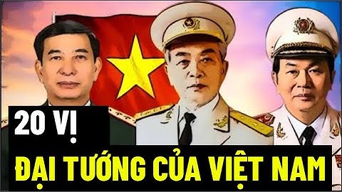 20 Vị Đại Tướng Của Việt Nam