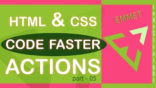 Information CODE HTML & CSS AT FASTER SPEED | EMMET TUTORIAL FOR BEGINNERS | PART - 05 | ACTIONS Guide