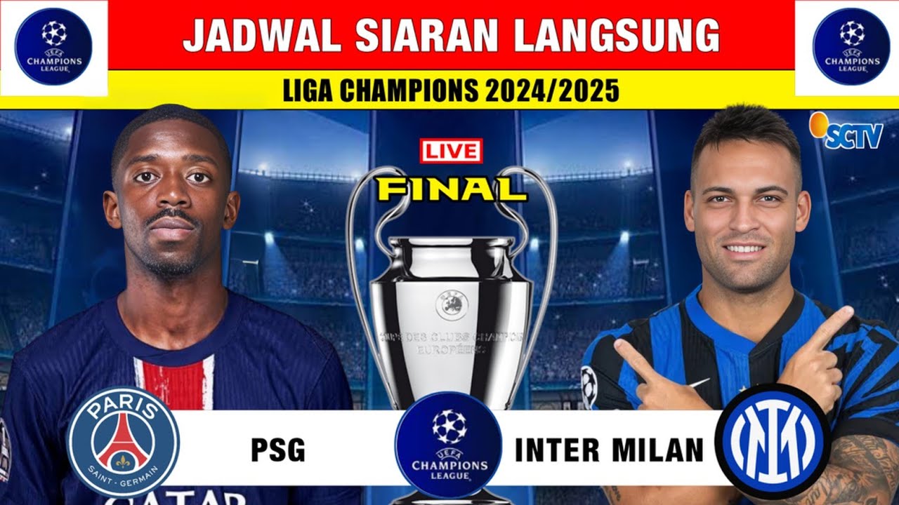 Jadwal Final Liga Champions 2025 ~ PSG vs Inter Milan ~ Live SCTV