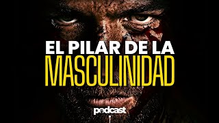 El Pilar Fundamental De La Masculinidad