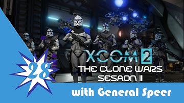 XCOM 2 The Clone Wars Season II Episode 28: The 501st Have Come to Town