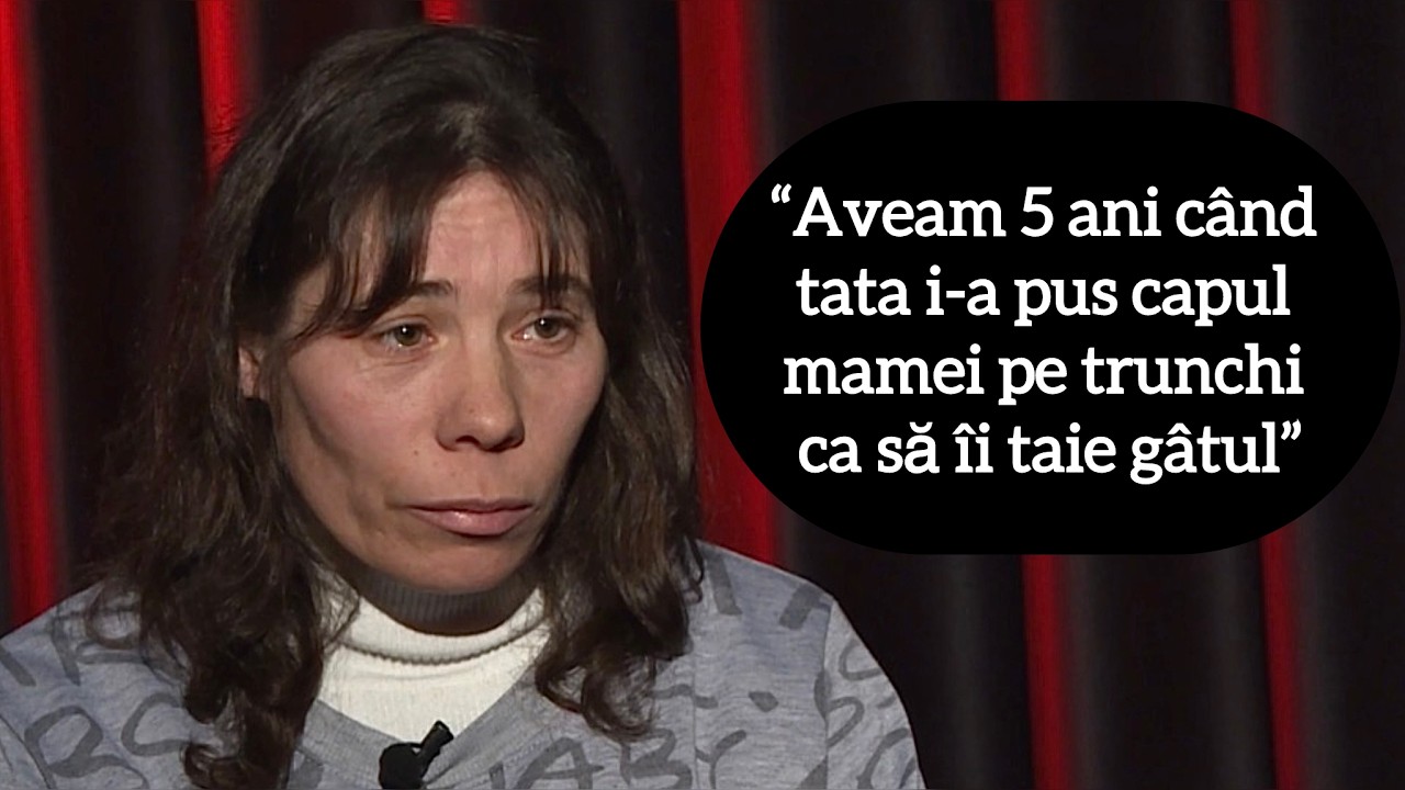 “Aveam 5 ani când tata i-a pus capul mamei pe trunchi ca să îi taie gâtul”