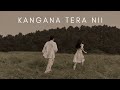 KANGANA TERA NII (SLOWED & REVERB)