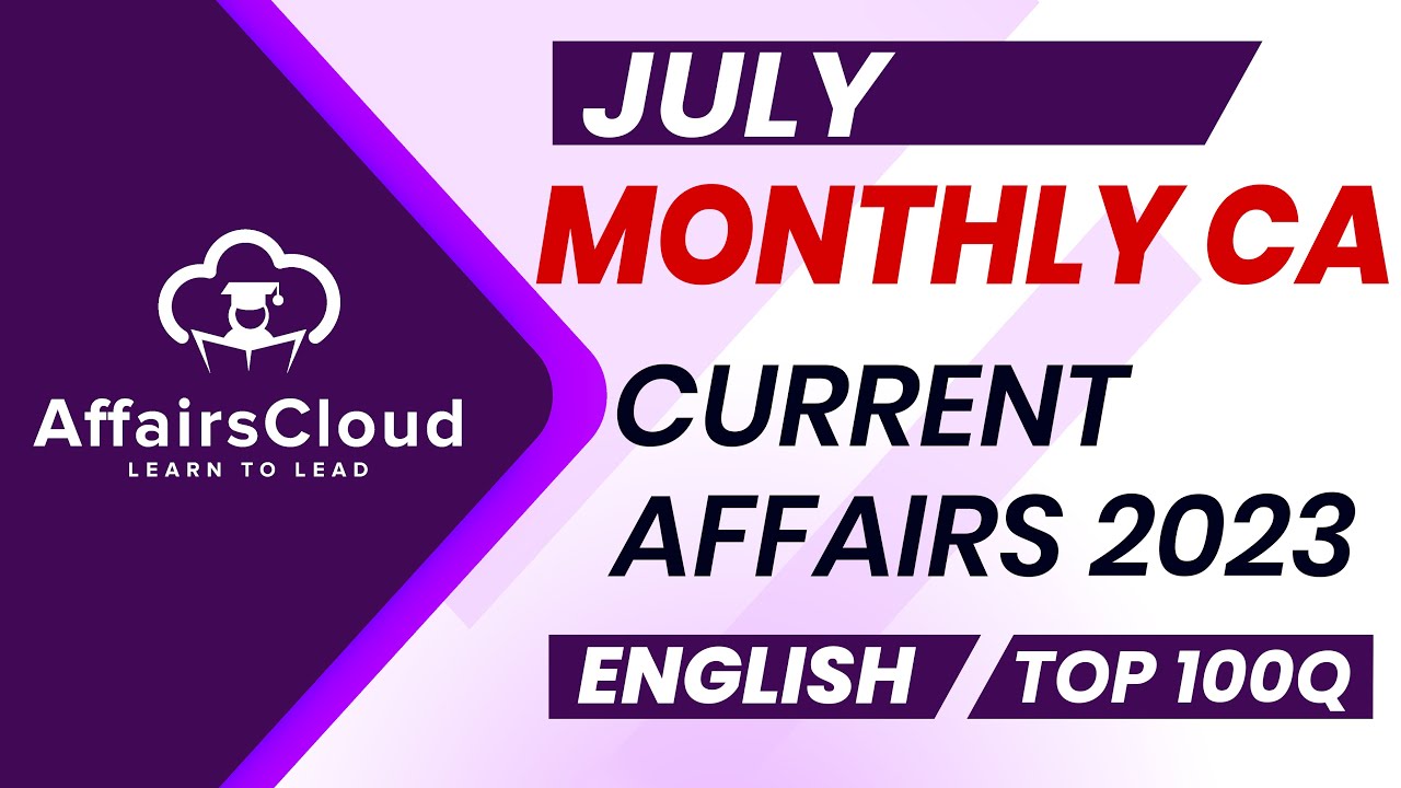 Monthly Current Affairs July 2023   English   AffairsCloud  Top 100  By Vikas