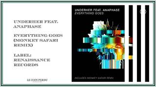 UNDERHER feat. Anaphase • Everything Goes (Monkey Safari Remix)