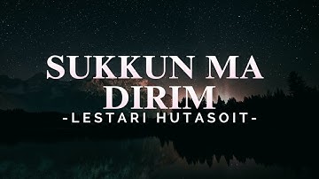 LESTARI HUTASOIT   SUKKUN MA DIRIM | LAGU BATAK TOBA