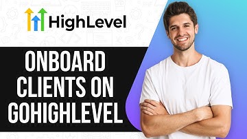 How To Onboard Clients On GoHighLevel Smoothly (2025)