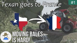 Moving bales is HARD! - Texan Goes To France - Ep1 - FS22
