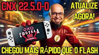 CNX 22.5.0-0 CHEGOU MAIS RAPIDO QUE O FLASH E COM NOVIDADES