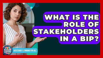 What Is The Role Of Stakeholders In A BIP? - Accessible Learning For All