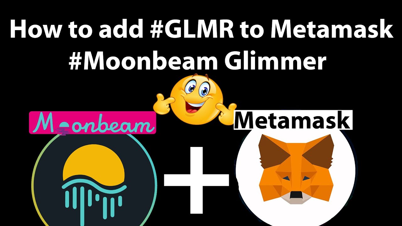 How to add (GLMR) to Metamask Moonbeam Glimmer GLMR Token YouTube