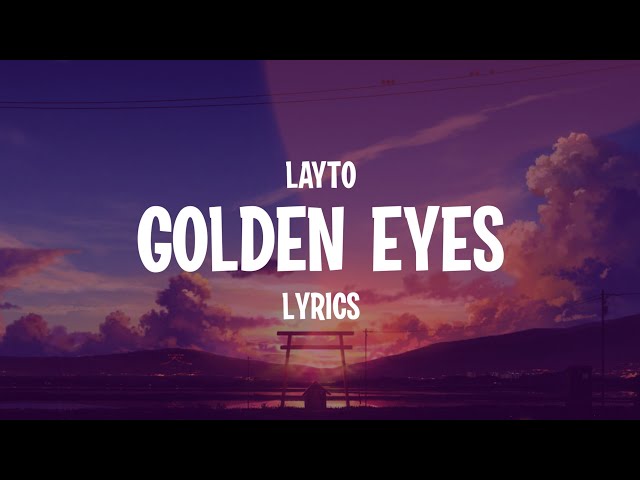 Layto - Golden Eyes (Lyrics) class=