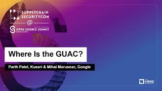 Where Is the GUAC? - Parth Patel, Kusari & Mihai Maruseac, Google