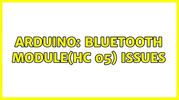 Arduino: Bluetooth module(HC 05) issues (2 Solutions!!)