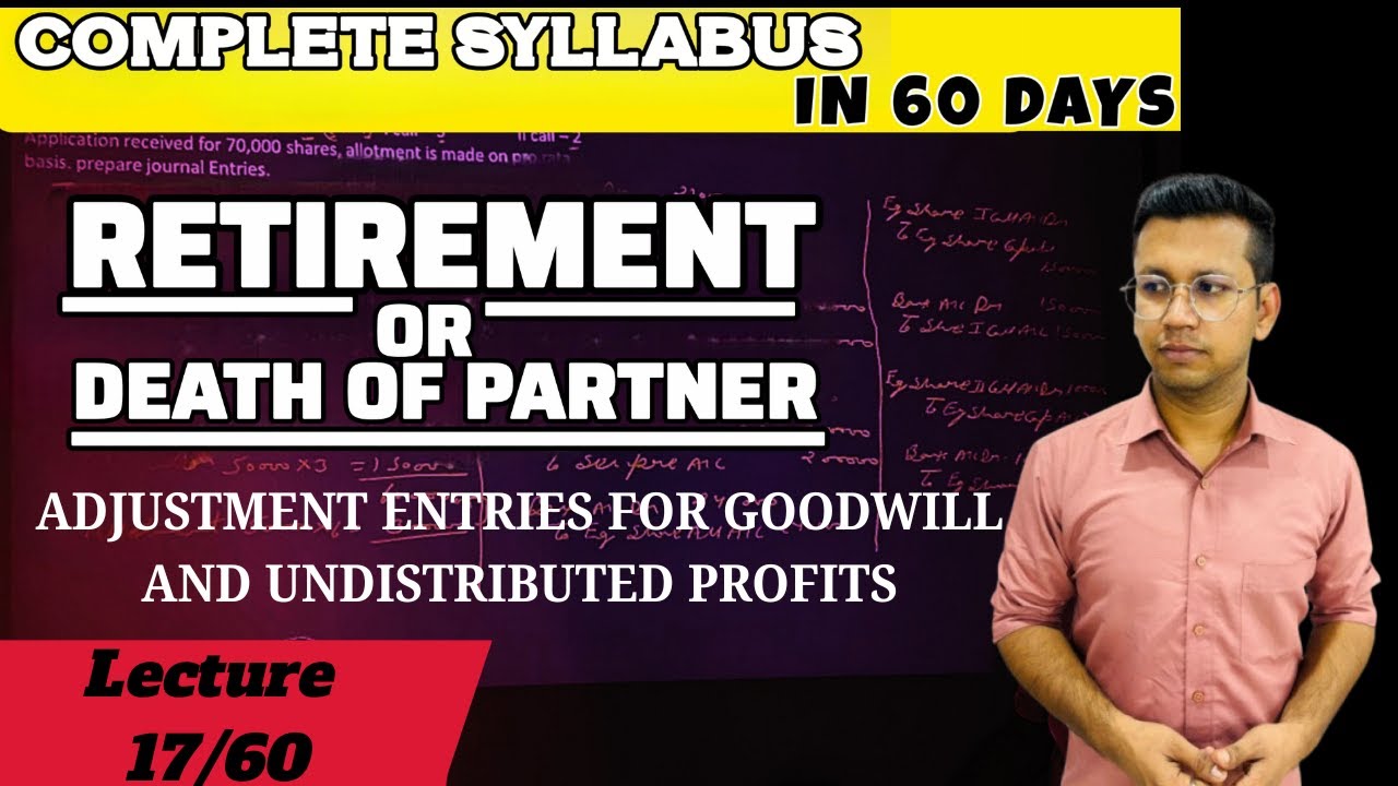 17/60, Crash Course | Adjustment of Goodwill and entries for undistributed profit| Chapter 5 of T.S.
