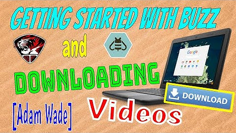 Getting Started with Buzz and How to Download Videos - Adam Wade