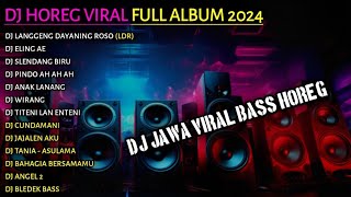 DJ CEK SOUND HOREG GLERR - DJ JAWA VIRAL TERBARU FULL ALBUM BASS HOREG ZAINUL 99 - LDR DENI CAKNAN
