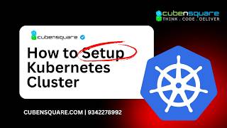 How to Setup Kubernetes Cluster ?