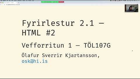 Vefforritun 1, 2020: fyrirlestur 2.1: HTML #2