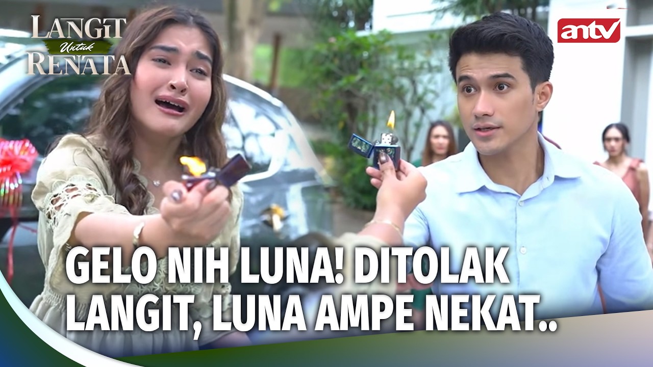 GEDEK! Luna Drama Queen Banget, Kesian Langit! | Langit Untuk Renata Eps 10 (3/5)