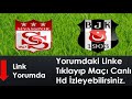 Sivasspor vs Beşiktaş Maçı Canlı Hd İzle 2017 LİNK YORUMDA