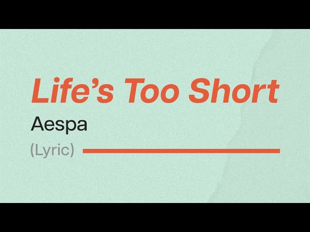 Aespa - Life Too Short (Lyrics) class=