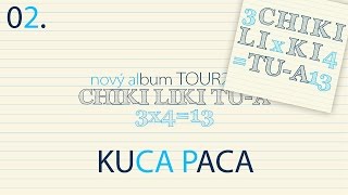 02. Chiki Liki Tu-a - Kuca Paca | 3x4=13