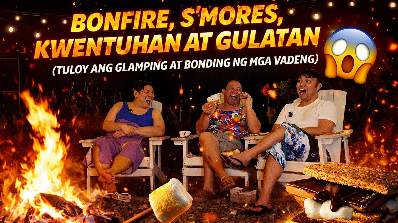 BONFIRE, S'MORES, KWENTUHAN AT GULATAN (TULOY ANG GLAMPING AT BONDING NG MGA VADENG)