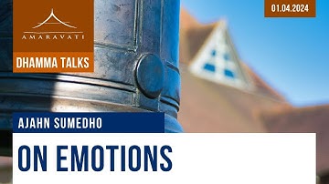 On Emotions | Ajahn Sumedho | 01.04.2024