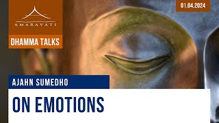 On Emotions | Ajahn Sumedho | 01.04.2024