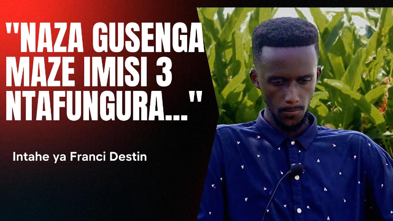 INTAHE YA Francis Destin//Mbega inkuru ibabaje