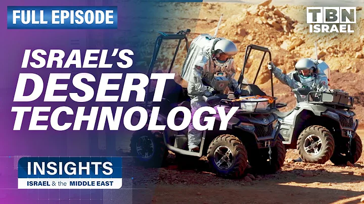 Israel's Negev Desert Technology Will Change Our World | FULL EPISODE | Insights on TBN Israel