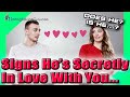 Signs he's secretly in love with you - Read Him Like A Book