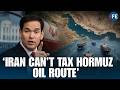 Rubio EXPLODES Over Iran Plan To Control Strait Of Hormuz In Global Oil Shock Warning Move| WAR NEWS